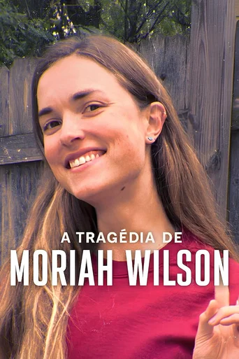 Assistir A Tragédia de Moriah Wilson Online