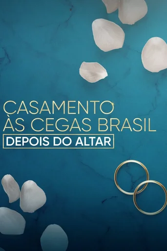 Assistir Casamento às Cegas Brasil: Depois do Altar Online