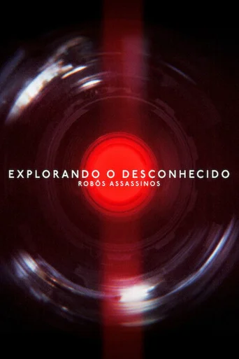 Assistir Explorando o Desconhecido: Robôs Assassinos Online