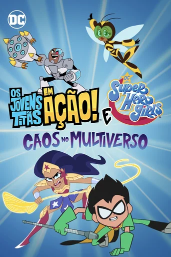Assistir Os Jovens Titãs em Ação! e DC Super Hero Girls: Caos no Multiverso Online