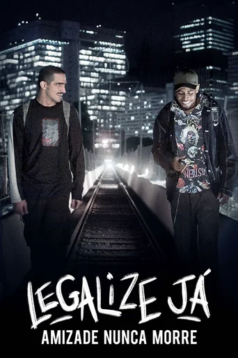 Assistir Legalize Já! - Amizade Nunca Morre Online