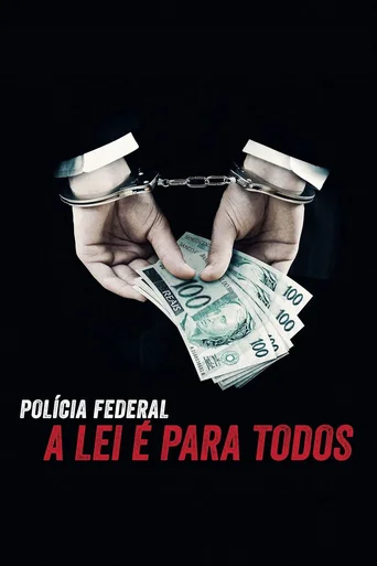 Assistir Polícia Federal: A Lei é Para Todos - Os Bastidores da Operação Lava Jato Online