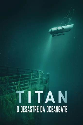 Assistir Titan: O Desastre da OceanGate Online