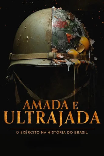 Assistir Amada e Ultrajada: O Exército na História do Brasil Online