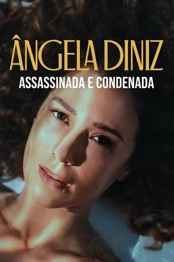 Assistir Ângela Diniz: Assassinada e Condenada Online