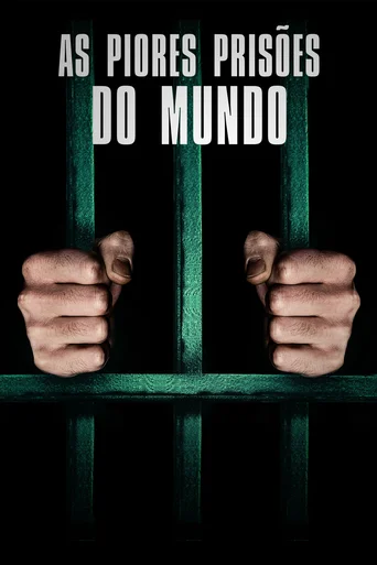 Assistir As Piores Prisões do Mundo Online