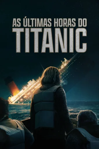 Assistir As Últimas Horas do Titanic Online