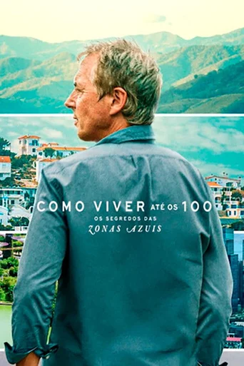 Assistir Como Viver até os 100: Os Segredos das Zonas Azuis Online