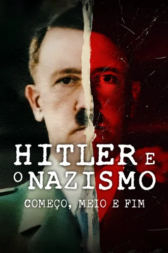 Assistir Hitler e o Nazismo: Começo, Meio e Fim Online