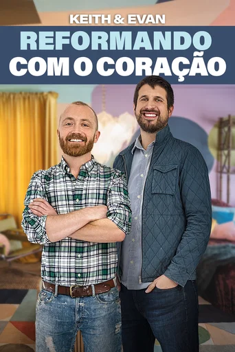 Assistir Keith & Evan: Reformando com o Coração Online