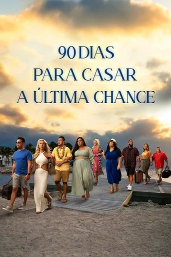Assistir 90 Dias Para Casar: A Última Chance Online