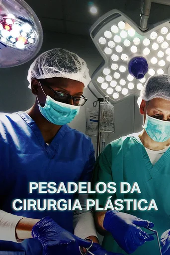 Assistir Pesadelos da Cirurgia Plástica Online