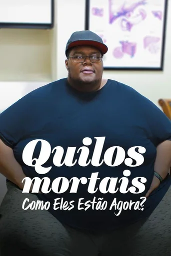 Assistir Quilos Mortais: Como Eles Estão Agora? Online