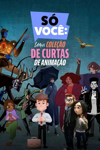 Assistir SÓ VOCÊ: Uma Coleção de Curtas de Animação Online